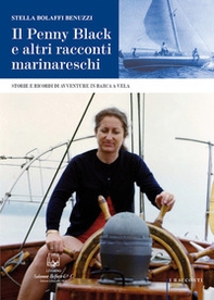 Il Penny Black e altri racconti marinareschi. Storie e ricordi di avventure in barca a vela - Librerie.coop