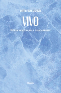 Vivo. Poesie molecolari e disaggregate - Librerie.coop