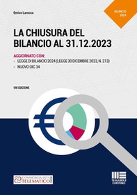 La chiusura del bilancio al 31.12.2023. Aggiornato con Legge di Bilancio 2024 (L. 30 dicembre 2023, N. 213) e il Nuovo OIC 34 - Librerie.coop