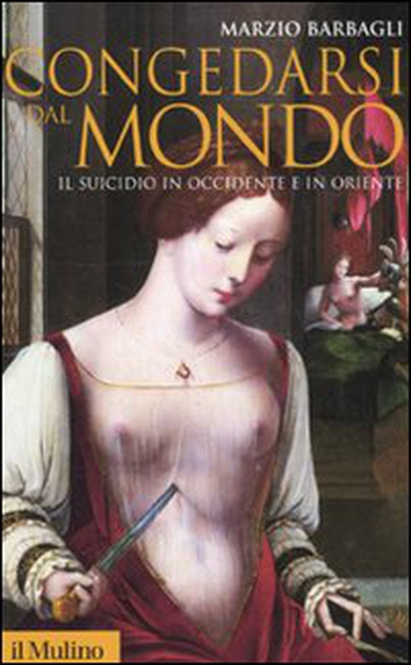 Congedarsi dal mondo. Il suicidio in Occidente e in Oriente - Librerie.coop Congedarsi dal mondo. Il suicidio in Occidente e in Oriente - Librerie.coop