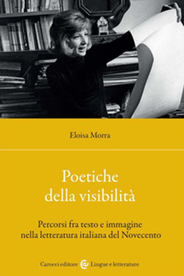 Poetiche della visibilità. Percorsi fra testo e immagine nella letteratura italiana del Novecento - Librerie.coop Poetiche della visibilità. Percorsi fra testo e immagine nella letteratura italiana del Novecento - Librerie.coop