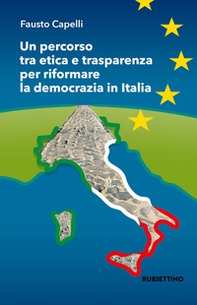 Un percorso tra etica e trasparenza per riformare la democrazia in Italia - Librerie.coop Un percorso tra etica e trasparenza per riformare la democrazia in Italia - Librerie.coop