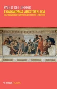 L'oikonomia aristotelica nell'insegnamento universitario tra Due e Trecento - Librerie.coop L'oikonomia aristotelica nell'insegnamento universitario tra Due e Trecento - Librerie.coop