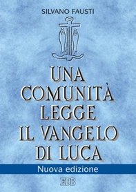 Una comunità legge il Vangelo di Luca - Librerie.coop Una comunità legge il Vangelo di Luca - Librerie.coop