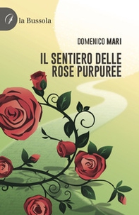 Il sentiero delle rose purpuree - Librerie.coop