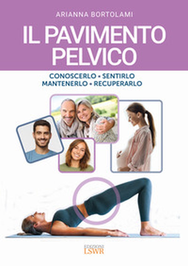 Il pavimento pelvico. Conoscerlo, sentirlo, mantenerlo, recuperarlo - Librerie.coop Il pavimento pelvico. Conoscerlo, sentirlo, mantenerlo, recuperarlo - Librerie.coop