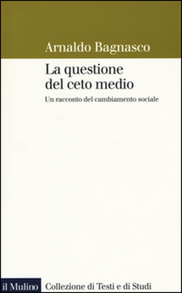 La questione del ceto medio. Un racconto del cambiamento sociale - Librerie.coop La questione del ceto medio. Un racconto del cambiamento sociale - Librerie.coop