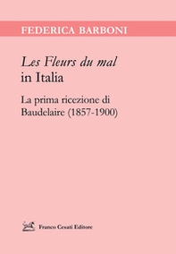 «Les Fleurs du mal» in Italia. La prima ricezione di Baudelaire (1857-1900) - Librerie.coop
