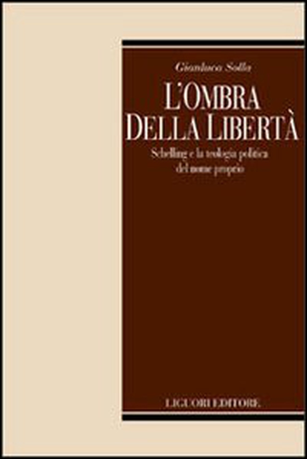 L'ombra della libertà. Schelling e la teologia politica del nome propria - Librerie.coop