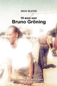 10 anni con Bruno Gröning. 9 inverosimili storie vere - Librerie.coop