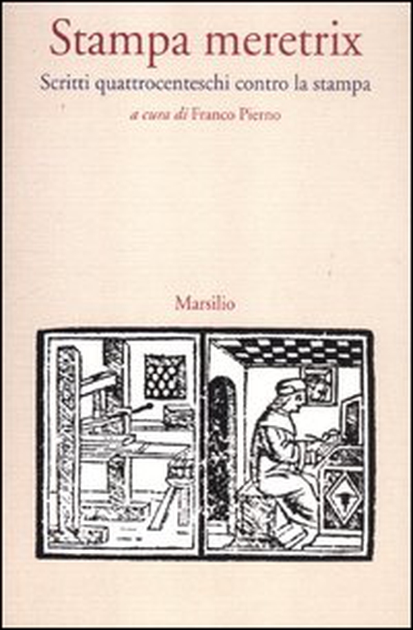 Stampa meretrix. Scritti quattrocenteschi contro la stampa - Librerie.coop Stampa meretrix. Scritti quattrocenteschi contro la stampa - Librerie.coop