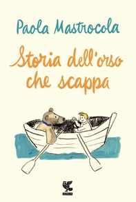 Storia dell'orso che scappa - Librerie.coop Storia dell'orso che scappa - Librerie.coop