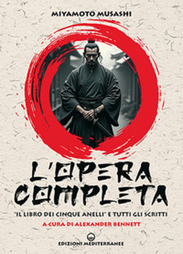 L'opera completa. «Il libro dei Cinque Anelli» e tutti gli scritti - Librerie.coop L'opera completa. «Il libro dei Cinque Anelli» e tutti gli scritti - Librerie.coop