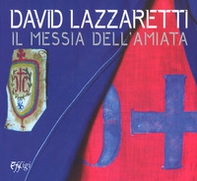 David Lazzaretti. Il messia dell'Amiata. Catalogo della mostra (Arcidosso, 31 luglio 2017-31 agosto 2018) - Librerie.coop