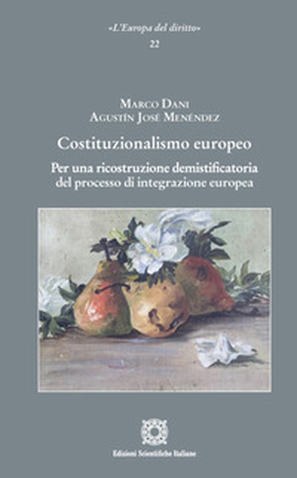 Costituzionalismo europeo. Per una ricostruzione demistificatoria del processo di integrazione europea - Librerie.coop Costituzionalismo europeo. Per una ricostruzione demistificatoria del processo di integrazione europea - Librerie.coop