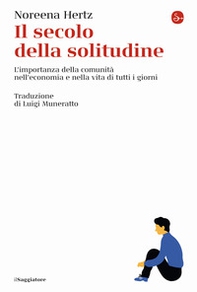 Il secolo della solitudine. L'importanza della comunità nell'economia e nella vita di tutti i giorni - Librerie.coop Il secolo della solitudine. L'importanza della comunità nell'economia e nella vita di tutti i giorni - Librerie.coop