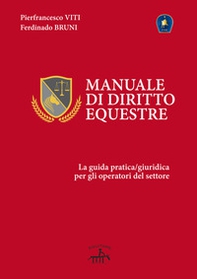 Manuale di diritto equestre. La guida pratica giuridica per gli operatori del settore - Librerie.coop