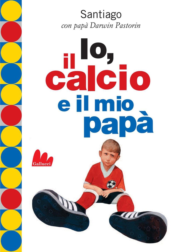 Io, il calcio e il mio papà - Librerie.coop Io, il calcio e il mio papà - Librerie.coop