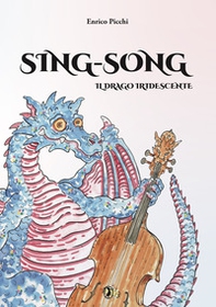 Sing-Song. Il drago iridescente - Librerie.coop Sing-Song. Il drago iridescente - Librerie.coop