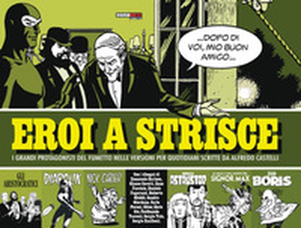 Eroi a strisce. I grandi protagonisti del fumetto nelle versioni per quotidiani scritte da Alberto Castelli - Librerie.coop Eroi a strisce. I grandi protagonisti del fumetto nelle versioni per quotidiani scritte da Alberto Castelli - Librerie.coop