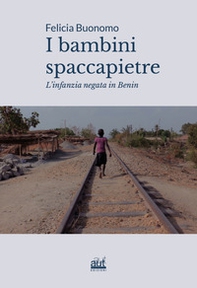 I bambini spaccapietre. L'infanzia negata in Benin - Librerie.coop