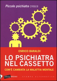 Lo psichiatra nel cassetto. Com'è cambiata la malattia mentale. Piccolo psichiatra cresce - Librerie.coop Lo psichiatra nel cassetto. Com'è cambiata la malattia mentale. Piccolo psichiatra cresce - Librerie.coop