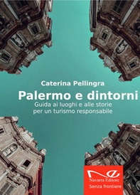 Palermo e dintorni. Guida ai luoghi e alle storie per un turismo responsabile - Librerie.coop Palermo e dintorni. Guida ai luoghi e alle storie per un turismo responsabile - Librerie.coop