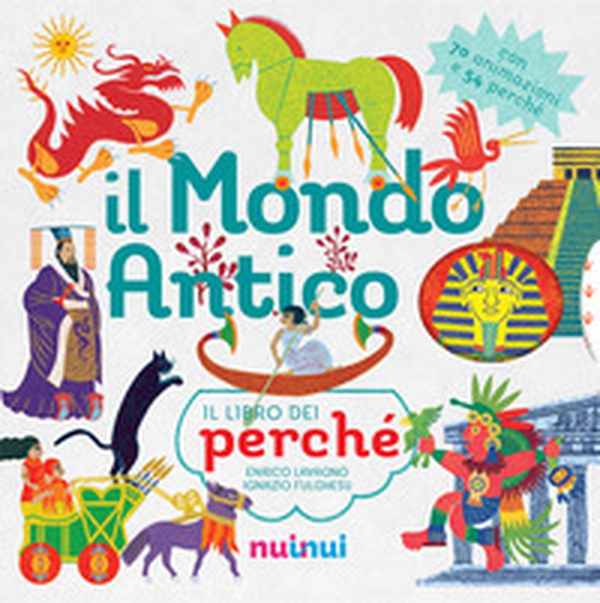 Il mondo antico. Il libro dei perché - Librerie.coop Il mondo antico. Il libro dei perché - Librerie.coop