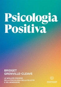 Psicologia positiva. Le migliori risorse della psicologia della felicità e del benessere - Librerie.coop Psicologia positiva. Le migliori risorse della psicologia della felicità e del benessere - Librerie.coop
