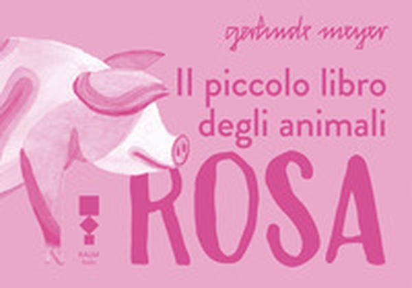 Il piccolo libro degli animali rosa - Librerie.coop Il piccolo libro degli animali rosa - Librerie.coop