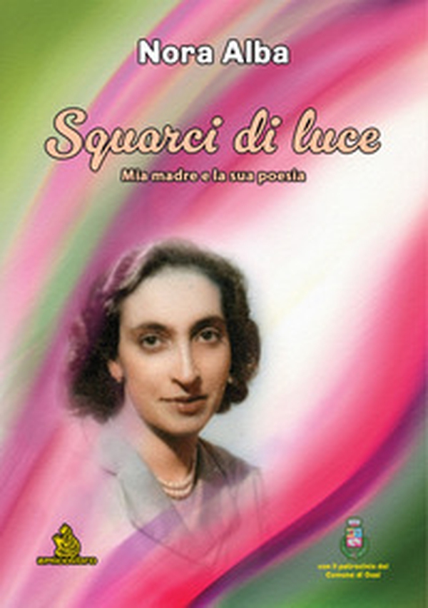 Squarci di luce. Mia madre e la sua poesia - Librerie.coop