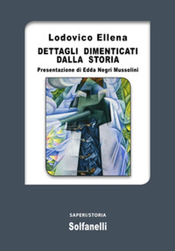 Dettagli dimenticati dalla storia - Librerie.coop Dettagli dimenticati dalla storia - Librerie.coop