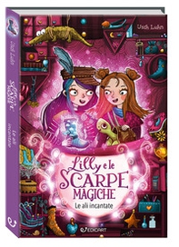 Lilly e le scarpe magiche. Le ali incantate - Librerie.coop