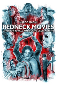 Redneck movies. L'horror rurale americano degli anni '70 - Librerie.coop