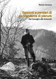 Racconti e pensieri di un viandante di pianura. Dal Cansiglio alle Dolomiti - Librerie.coop