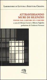 Attraversando muri di silenzio. Poesie dal carcere sul carcere - Librerie.coop