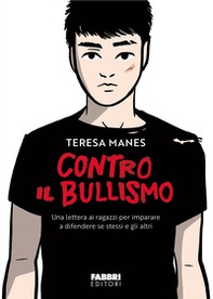 Contro il bullismo. Una lettera ai ragazzi per imparare a difendere se stessi e gli altri - Librerie.coop