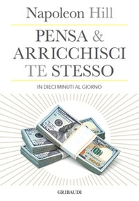 Pensa e arricchisci te stesso in 10 minuti al giorno. Chiedi quello che vuoi dalla vita... e ricevilo - Librerie.coop Pensa e arricchisci te stesso in 10 minuti al giorno. Chiedi quello che vuoi dalla vita... e ricevilo - Librerie.coop