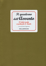 Il quaderno dell'Avvento. 25 dolci ricette aspettando il Natale - Librerie.coop