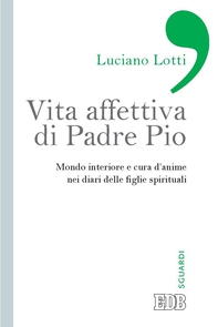 Vita affettiva di Padre Pio - Librerie.coop Vita affettiva di Padre Pio - Librerie.coop