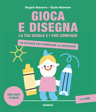 Gioca e disegna la tua scuola e i tuoi compagni. 30 attività per stimolare la creatività. Con adesivi - Librerie.coop