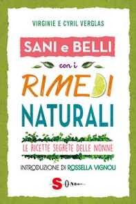 Sani e belli con i rimedi naturali. Le ricette segrete delle nonne - Librerie.coop