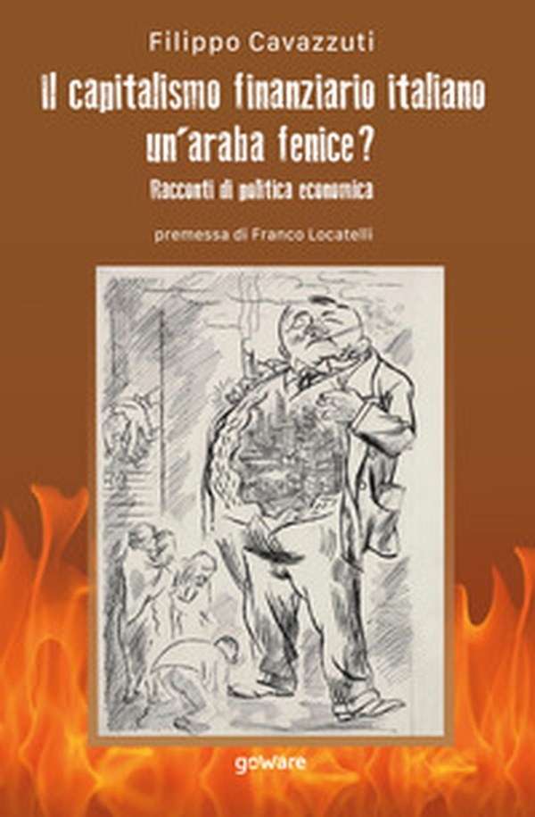 Il capitalismo finanziario italiano. Un'araba fenice? Racconti di politica economica - Librerie.coop Il capitalismo finanziario italiano. Un'araba fenice? Racconti di politica economica - Librerie.coop