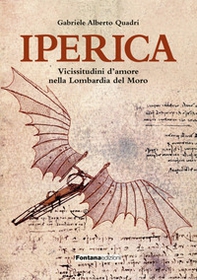 Iperica. Vicissitudini d'amore nella Lombardia del Moro - Librerie.coop