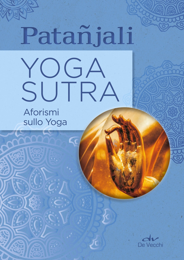 Yoga sutra. Aforismi sullo Yoga - Librerie.coop Yoga sutra. Aforismi sullo Yoga - Librerie.coop