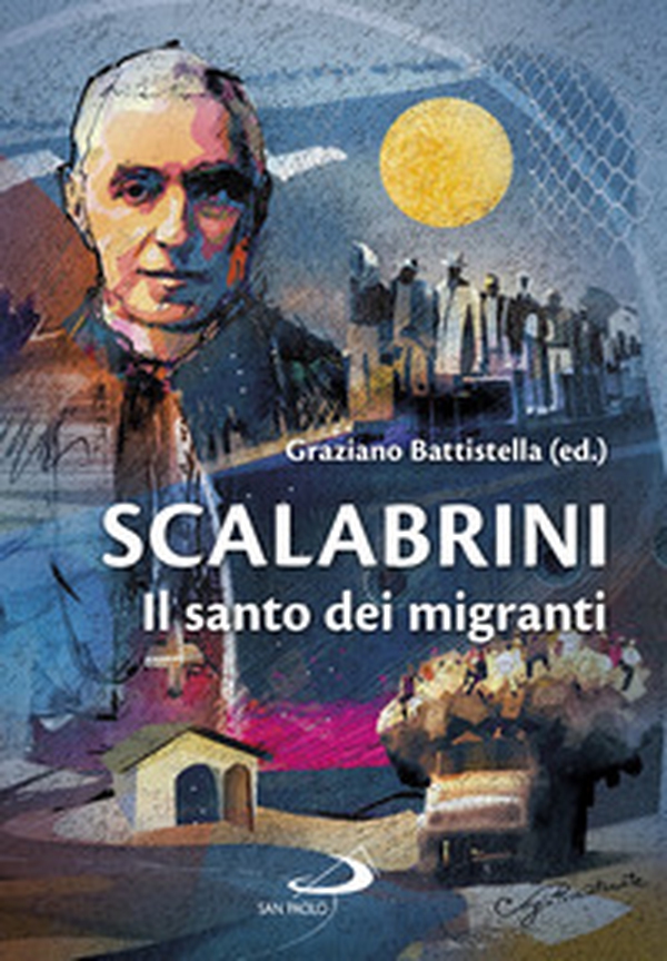 Scalabrini. Il santo dei migranti - Librerie.coop Scalabrini. Il santo dei migranti - Librerie.coop