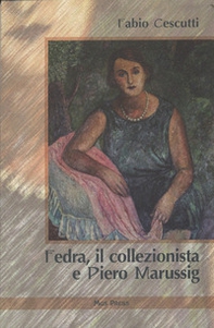 Fedra, il collezionista e Piero Marussig - Librerie.coop