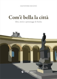 Com'è bella la città. Libri, storie e personaggi di Sicilia - Librerie.coop