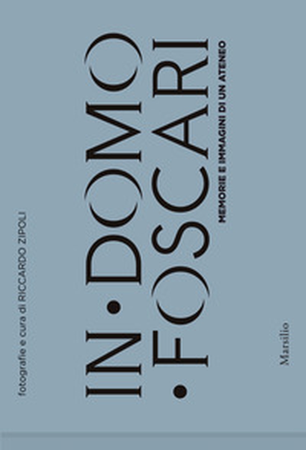 In Domo Foscari. Memorie e immagini di un ateneo - Librerie.coop In Domo Foscari. Memorie e immagini di un ateneo - Librerie.coop