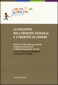 Lo sviluppo dell'identità sessuale e l'identità di genere. Parlare ai figli della sessualità: tendenze omosessuali e adolescenti gender variant - Librerie.coop Lo sviluppo dell'identità sessuale e l'identità di genere. Parlare ai figli della sessualità: tendenze omosessuali e adolescenti gender variant - Librerie.coop